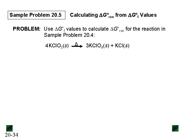 Sample Problem 20. 5 Calculating DG°rxn from DG°f Values PROBLEM: Use DG°f values to