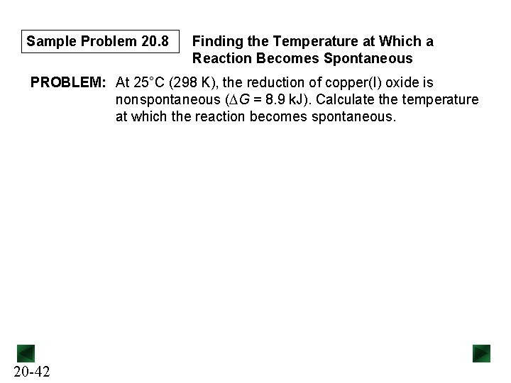 Sample Problem 20. 8 Finding the Temperature at Which a Reaction Becomes Spontaneous PROBLEM: