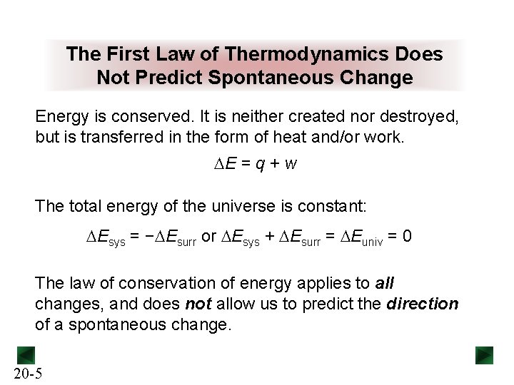 The First Law of Thermodynamics Does Not Predict Spontaneous Change Energy is conserved. It