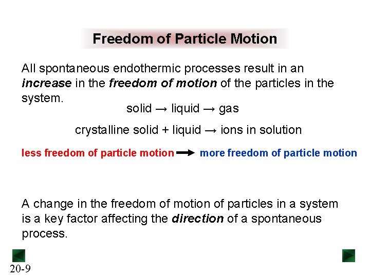 Freedom of Particle Motion All spontaneous endothermic processes result in an increase in the