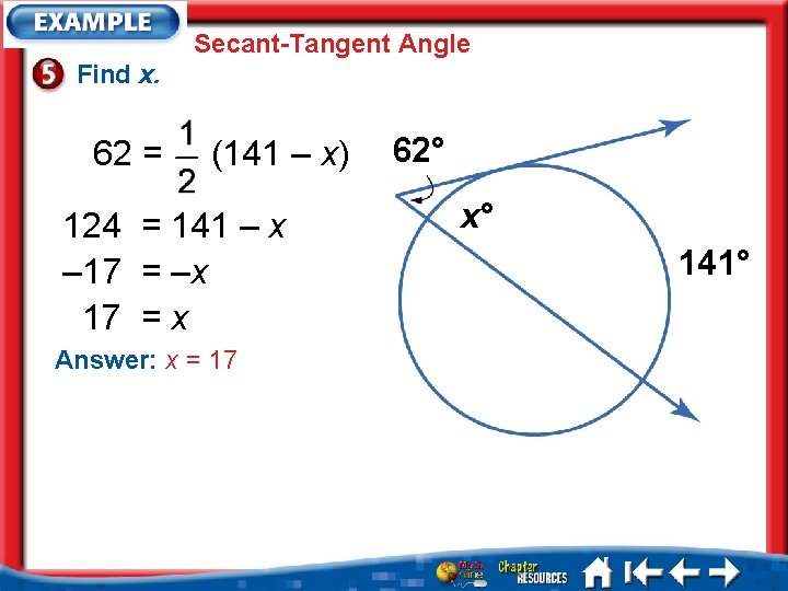 Secant-Tangent Angle Find x. 62 = (141 – x) 124 = 141 – x