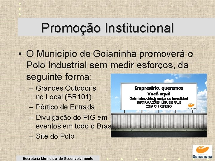 Promoção Institucional • O Município de Goianinha promoverá o Polo Industrial sem medir esforços,