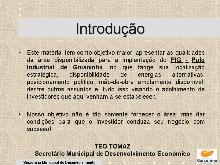 Introdução • Este material tem como objetivo maior, apresentar as qualidades da área disponibilizada