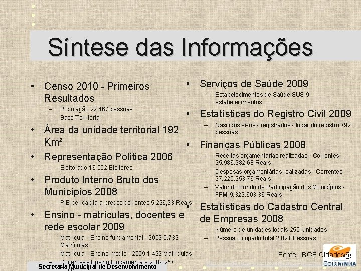 Síntese das Informações • Censo 2010 - Primeiros Resultados – – População 22. 467