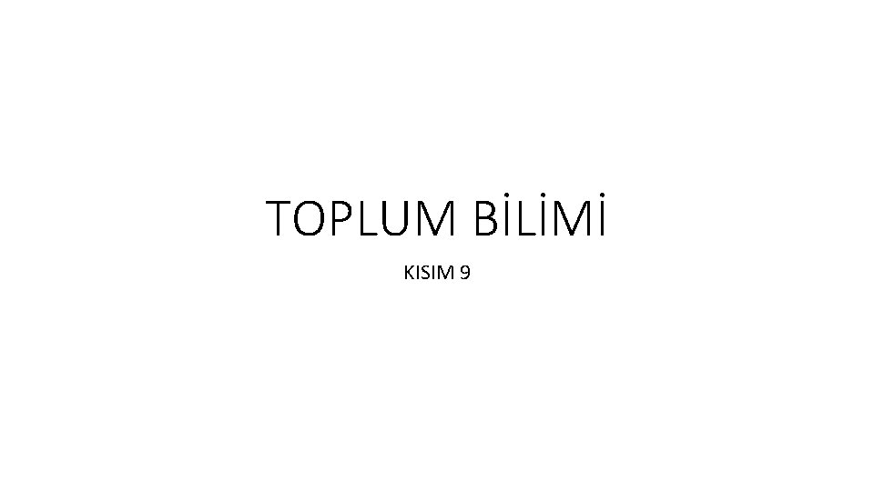 TOPLUM BİLİMİ KISIM 9 