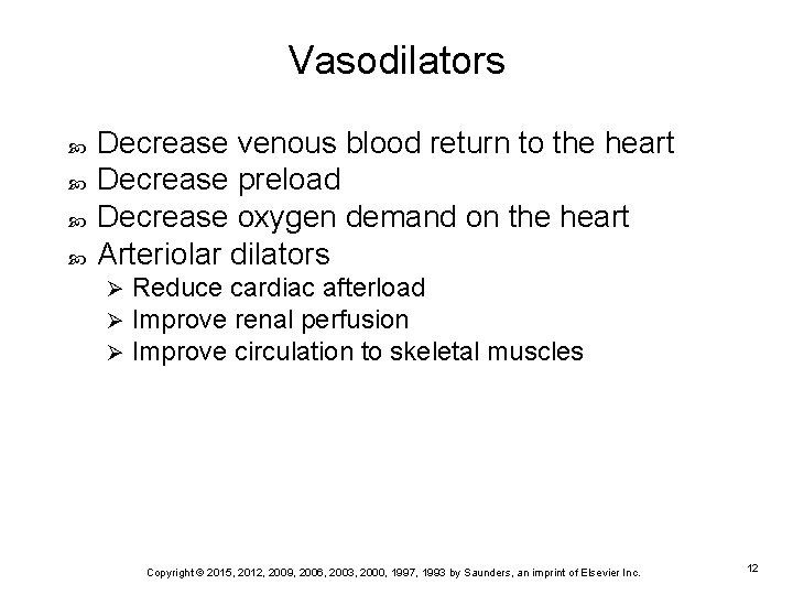 Vasodilators Decrease venous blood return to the heart Decrease preload Decrease oxygen demand on