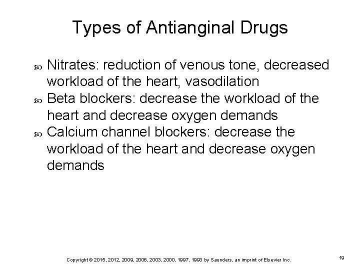 Types of Antianginal Drugs Nitrates: reduction of venous tone, decreased workload of the heart,