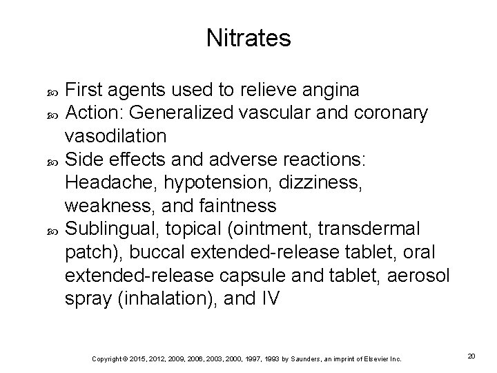 Nitrates First agents used to relieve angina Action: Generalized vascular and coronary vasodilation Side