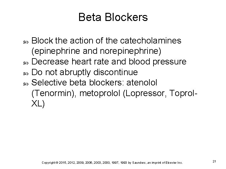 Beta Blockers Block the action of the catecholamines (epinephrine and norepinephrine) Decrease heart rate