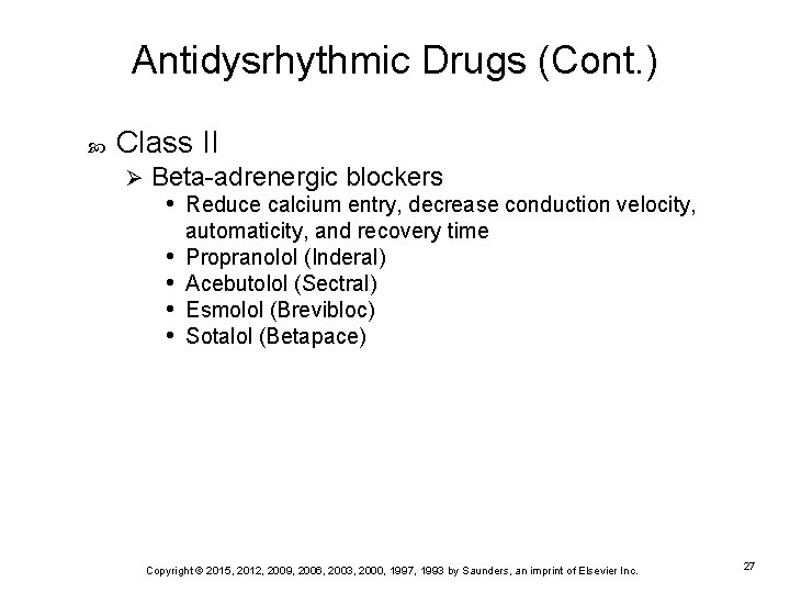 Antidysrhythmic Drugs (Cont. ) Class II Ø Beta-adrenergic blockers • Reduce calcium entry, decrease