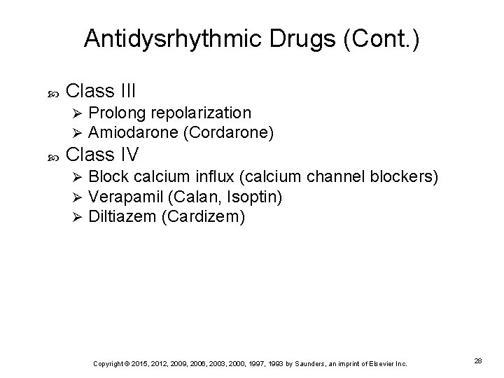 Antidysrhythmic Drugs (Cont. ) Class III Ø Ø Prolong repolarization Amiodarone (Cordarone) Class IV