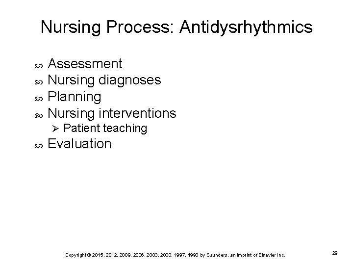Nursing Process: Antidysrhythmics Assessment Nursing diagnoses Planning Nursing interventions Ø Patient teaching Evaluation Copyright