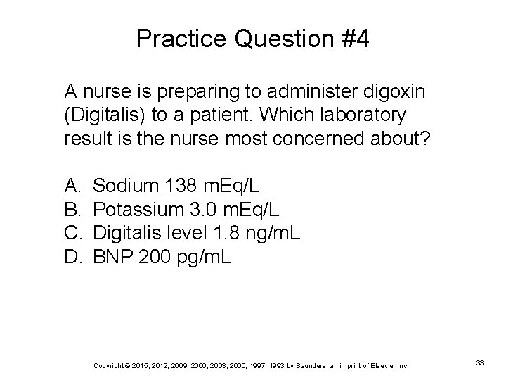 Practice Question #4 A nurse is preparing to administer digoxin (Digitalis) to a patient.