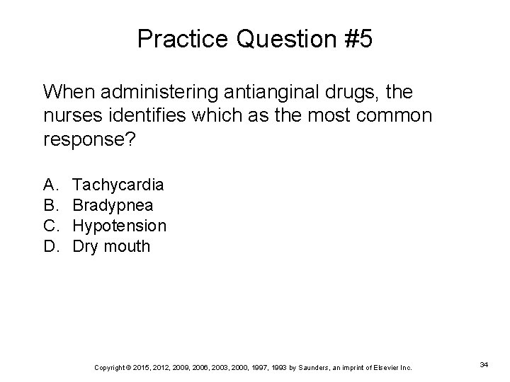 Practice Question #5 When administering antianginal drugs, the nurses identifies which as the most