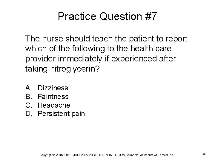 Practice Question #7 The nurse should teach the patient to report which of the