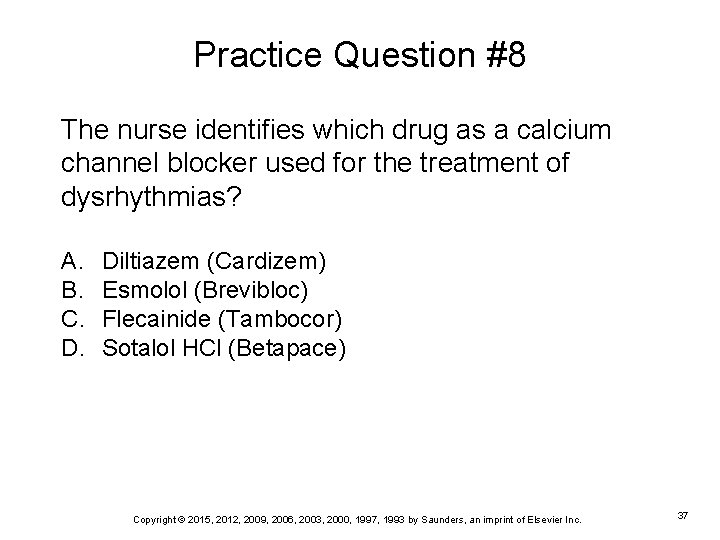 Practice Question #8 The nurse identifies which drug as a calcium channel blocker used