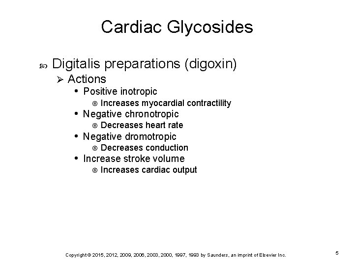 Cardiac Glycosides Digitalis preparations (digoxin) Ø Actions • Positive inotropic Increases myocardial contractility Decreases