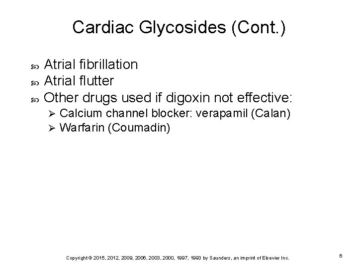 Cardiac Glycosides (Cont. ) Atrial fibrillation Atrial flutter Other drugs used if digoxin not