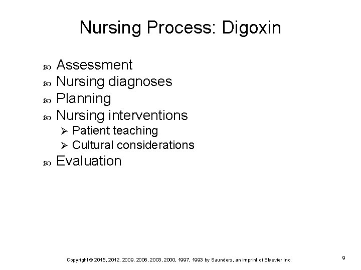 Nursing Process: Digoxin Assessment Nursing diagnoses Planning Nursing interventions Ø Ø Patient teaching Cultural