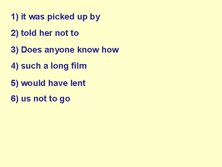 1) it was picked up by 2) told her not to 3) Does anyone 1) it was picked up by 2) told her not to 3) Does anyone