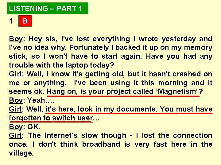 LISTENING – PART 1 1 B Boy: Hey sis, I've lost everything I wrote LISTENING – PART 1 1 B Boy: Hey sis, I've lost everything I wrote