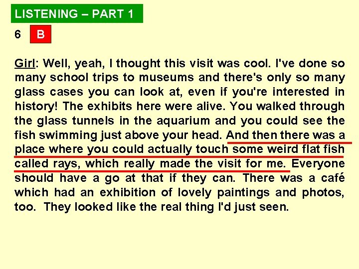 LISTENING – PART 1 6 B Girl: Well, yeah, I thought this visit was LISTENING – PART 1 6 B Girl: Well, yeah, I thought this visit was