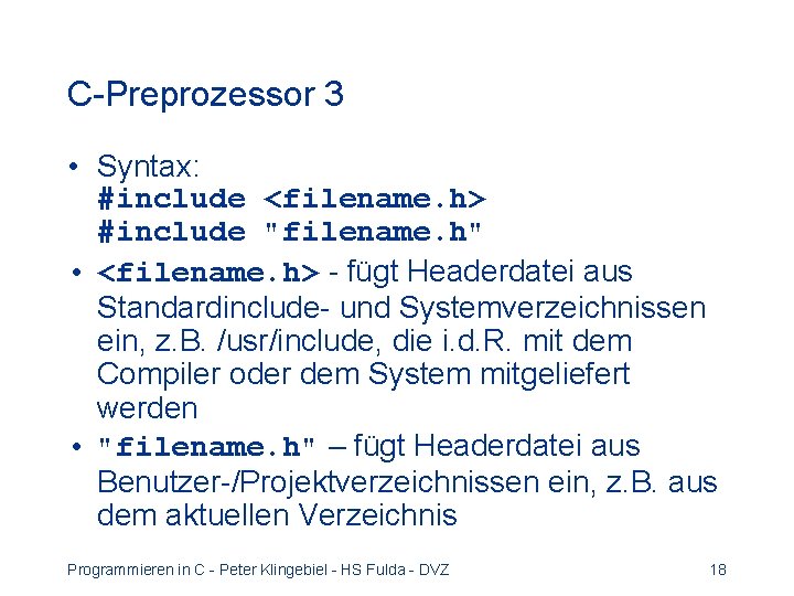 C-Preprozessor 3 • Syntax: #include <filename. h> #include "filename. h" • <filename. h> - C-Preprozessor 3 • Syntax: #include <filename. h> #include "filename. h" • <filename. h> -