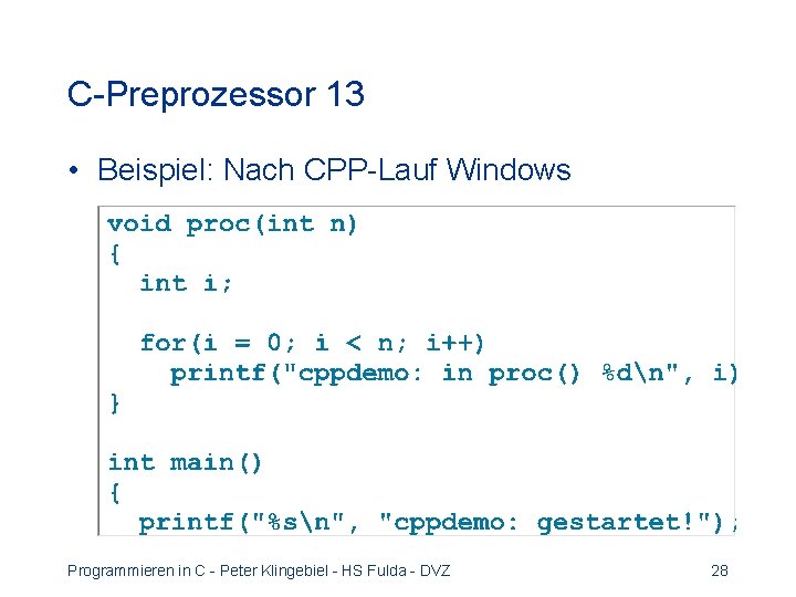 C-Preprozessor 13 • Beispiel: Nach CPP-Lauf Windows Programmieren in C - Peter Klingebiel - C-Preprozessor 13 • Beispiel: Nach CPP-Lauf Windows Programmieren in C - Peter Klingebiel -
