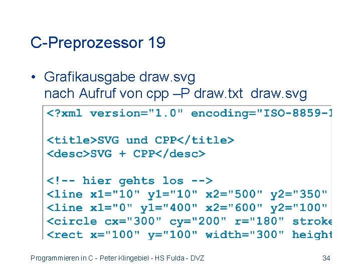 C-Preprozessor 19 • Grafikausgabe draw. svg nach Aufruf von cpp –P draw. txt draw. C-Preprozessor 19 • Grafikausgabe draw. svg nach Aufruf von cpp –P draw. txt draw.