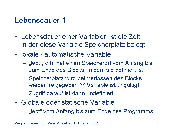 Lebensdauer 1 • Lebensdauer einer Variablen ist die Zeit, in der diese Variable Speicherplatz Lebensdauer 1 • Lebensdauer einer Variablen ist die Zeit, in der diese Variable Speicherplatz