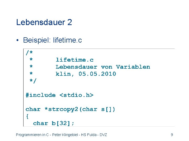 Lebensdauer 2 • Beispiel: lifetime. c Programmieren in C - Peter Klingebiel - HS Lebensdauer 2 • Beispiel: lifetime. c Programmieren in C - Peter Klingebiel - HS