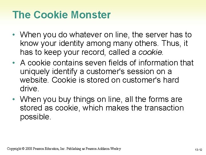 The Cookie Monster • When you do whatever on line, the server has to