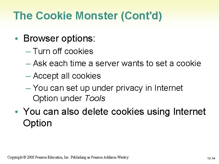 The Cookie Monster (Cont'd) • Browser options: – Turn off cookies – Ask each