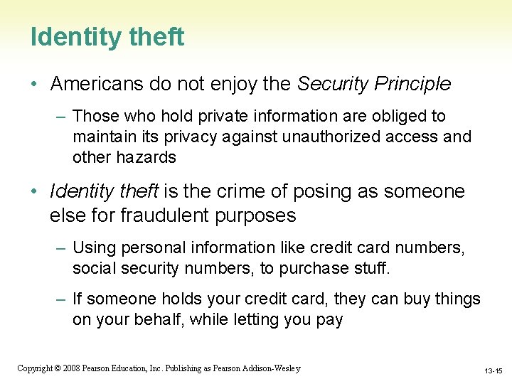 Identity theft • Americans do not enjoy the Security Principle – Those who hold