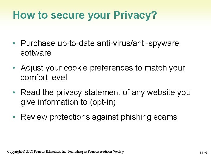 How to secure your Privacy? • Purchase up-to-date anti-virus/anti-spyware software • Adjust your cookie