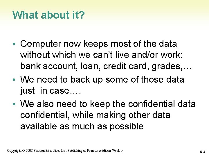 What about it? • Computer now keeps most of the data without which we