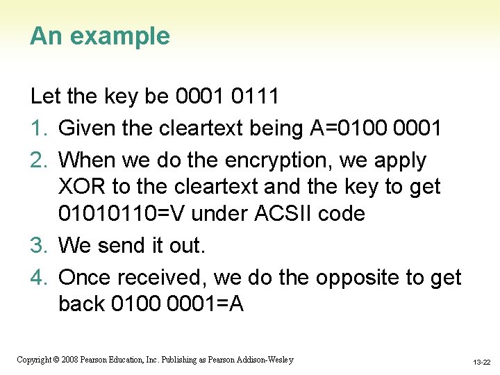 An example Let the key be 0001 0111 1. Given the cleartext being A=0100