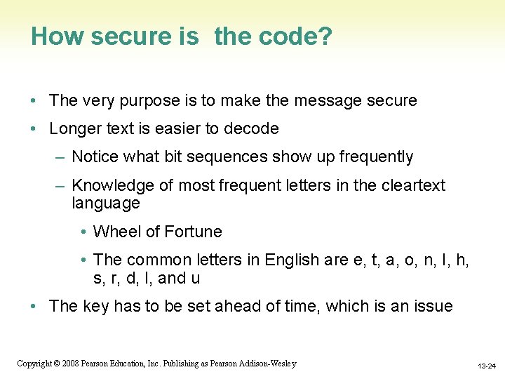 How secure is the code? • The very purpose is to make the message