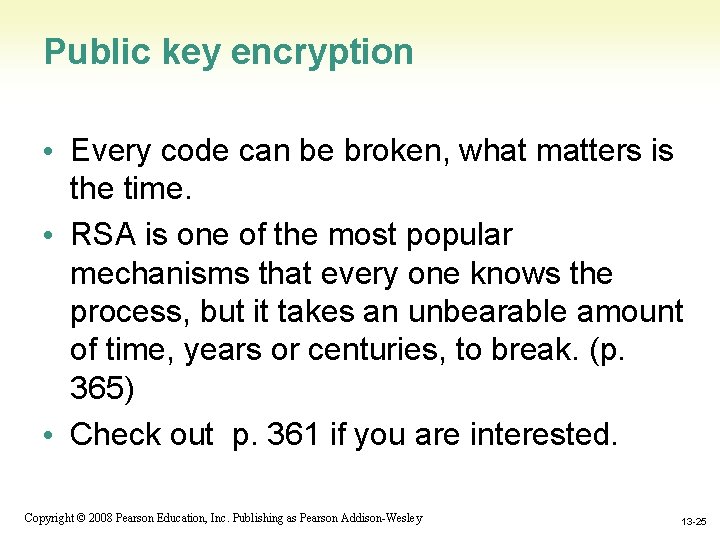 Public key encryption • Every code can be broken, what matters is the time.