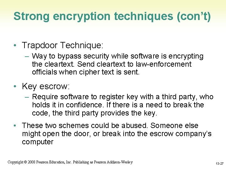Strong encryption techniques (con’t) • Trapdoor Technique: – Way to bypass security while software