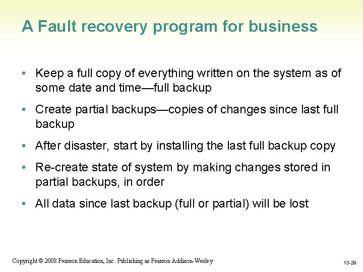 A Fault recovery program for business • Keep a full copy of everything written