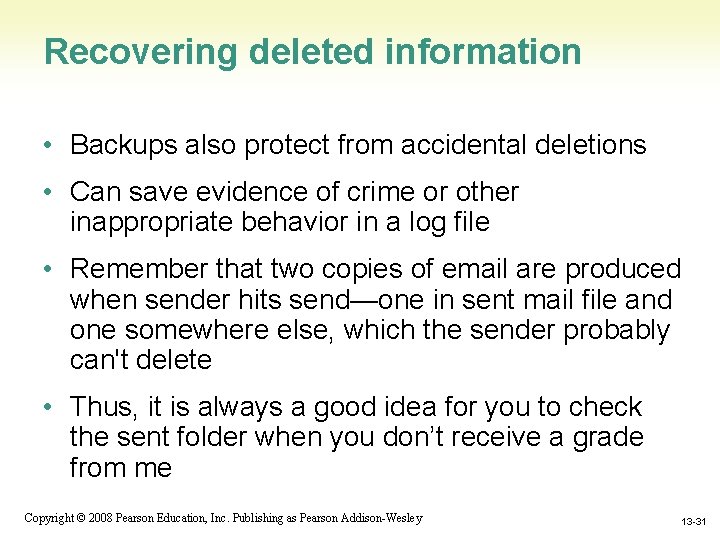 Recovering deleted information • Backups also protect from accidental deletions • Can save evidence