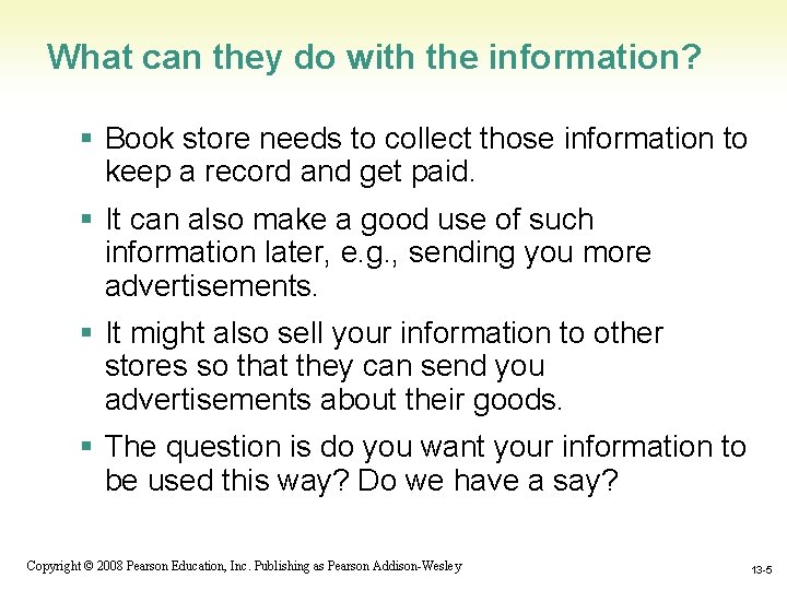 What can they do with the information? § Book store needs to collect those
