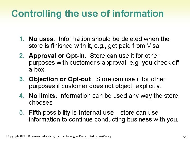 Controlling the use of information 1. No uses. Information should be deleted when the