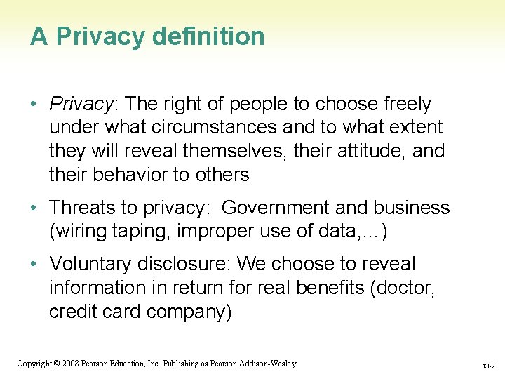 A Privacy definition • Privacy: The right of people to choose freely under what