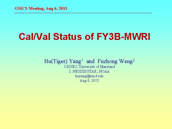 GSICS Meeting, Aug 6, 2013 Cal/Val Status of FY 3 B-MWRI Hu(Tiger) Yang 1