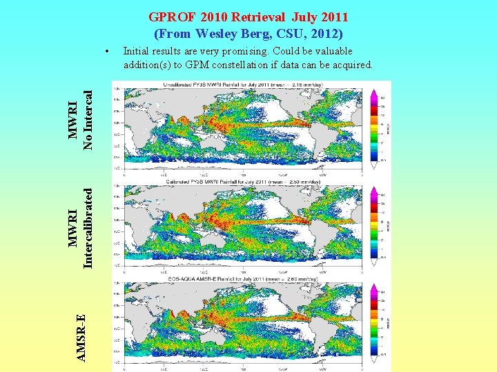 GPROF 2010 Retrieval July 2011 (From Wesley Berg, CSU, 2012) AMSR-E MWRI Intercalibrated MWRI