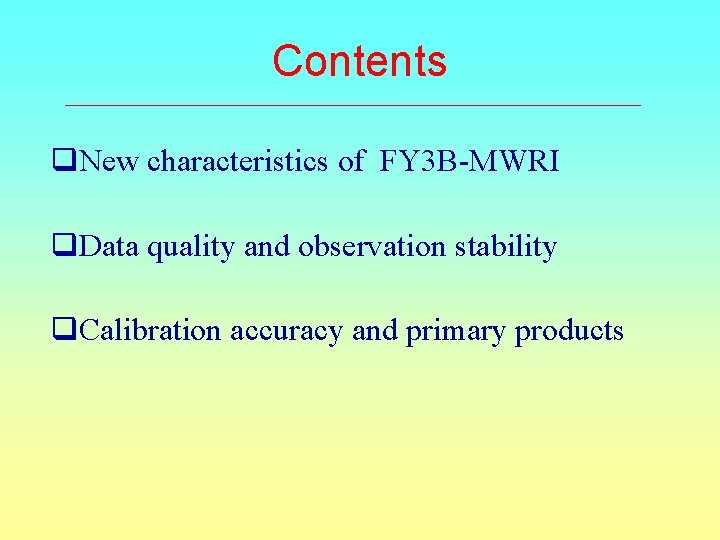 Contents q. New characteristics of FY 3 B-MWRI q. Data quality and observation stability