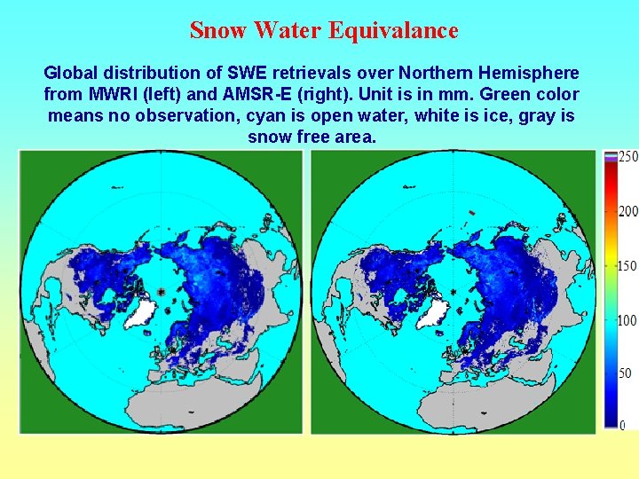 Snow Water Equivalance Global distribution of SWE retrievals over Northern Hemisphere from MWRI (left)