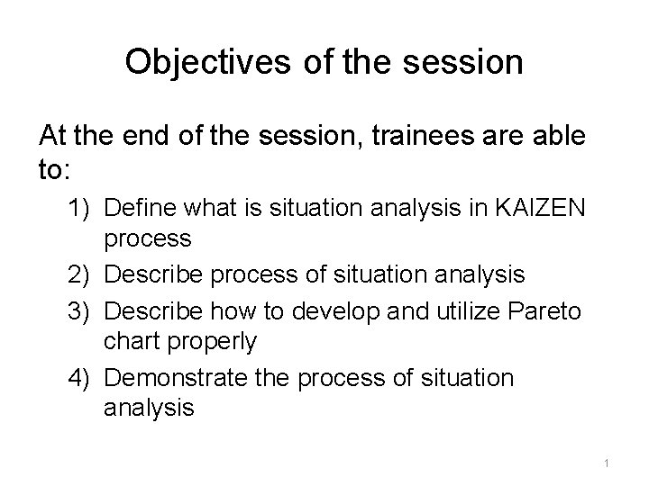 Objectives of the session At the end of the session, trainees are able to: